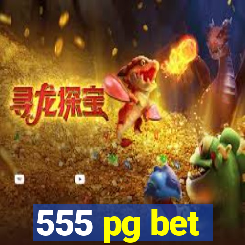 555 pg bet